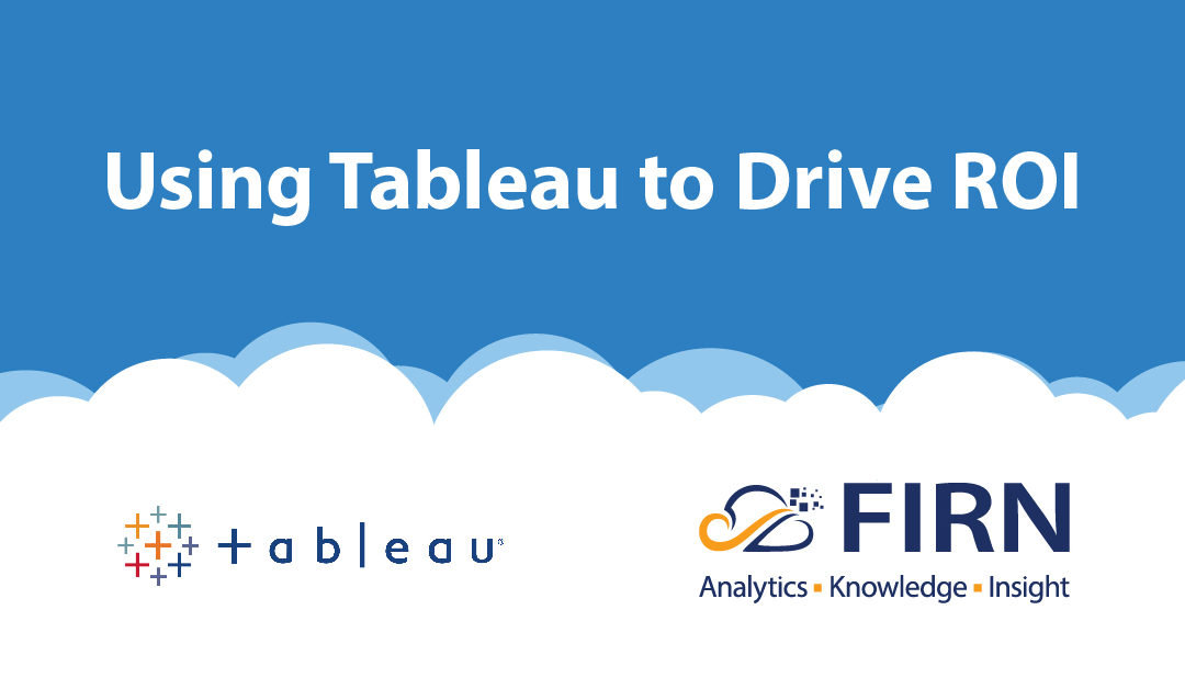 Using Tableau to drive ROI