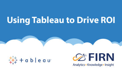 Using Tableau to Drive ROI