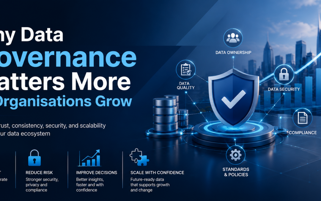 Why Data Governance Matters More as Organisations Grow
